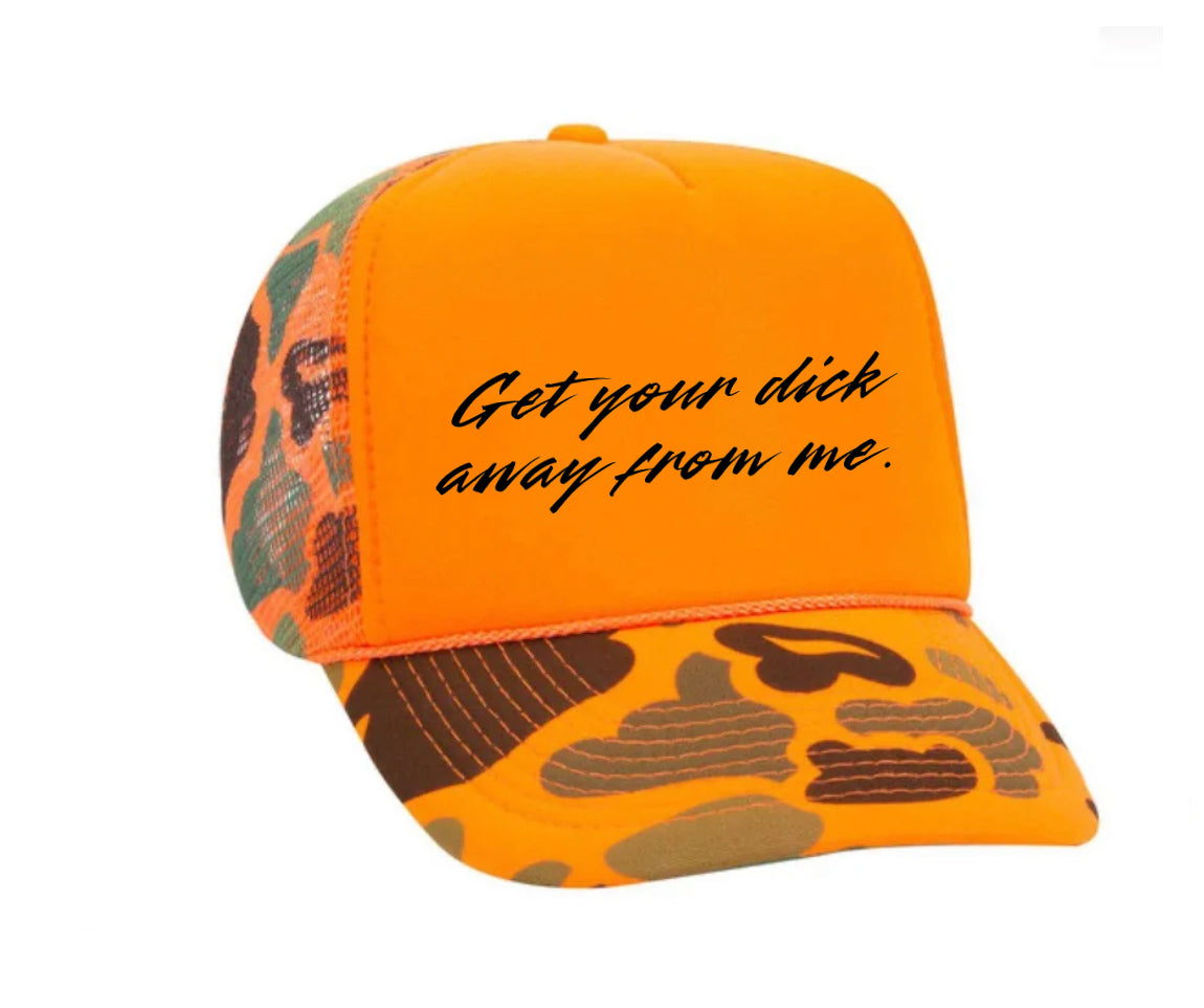 Get Your Dick Away From Me Trucker Hats