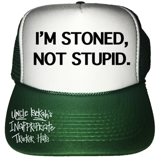 I'm Stoned, Not Stupid Trucker Hat