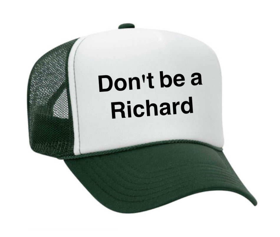 Don't be a Richard Trucker Hat