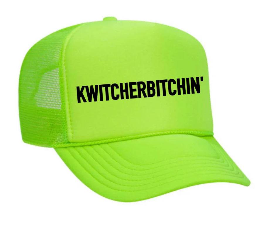 Kwitcherbitchin' Trucker Hat