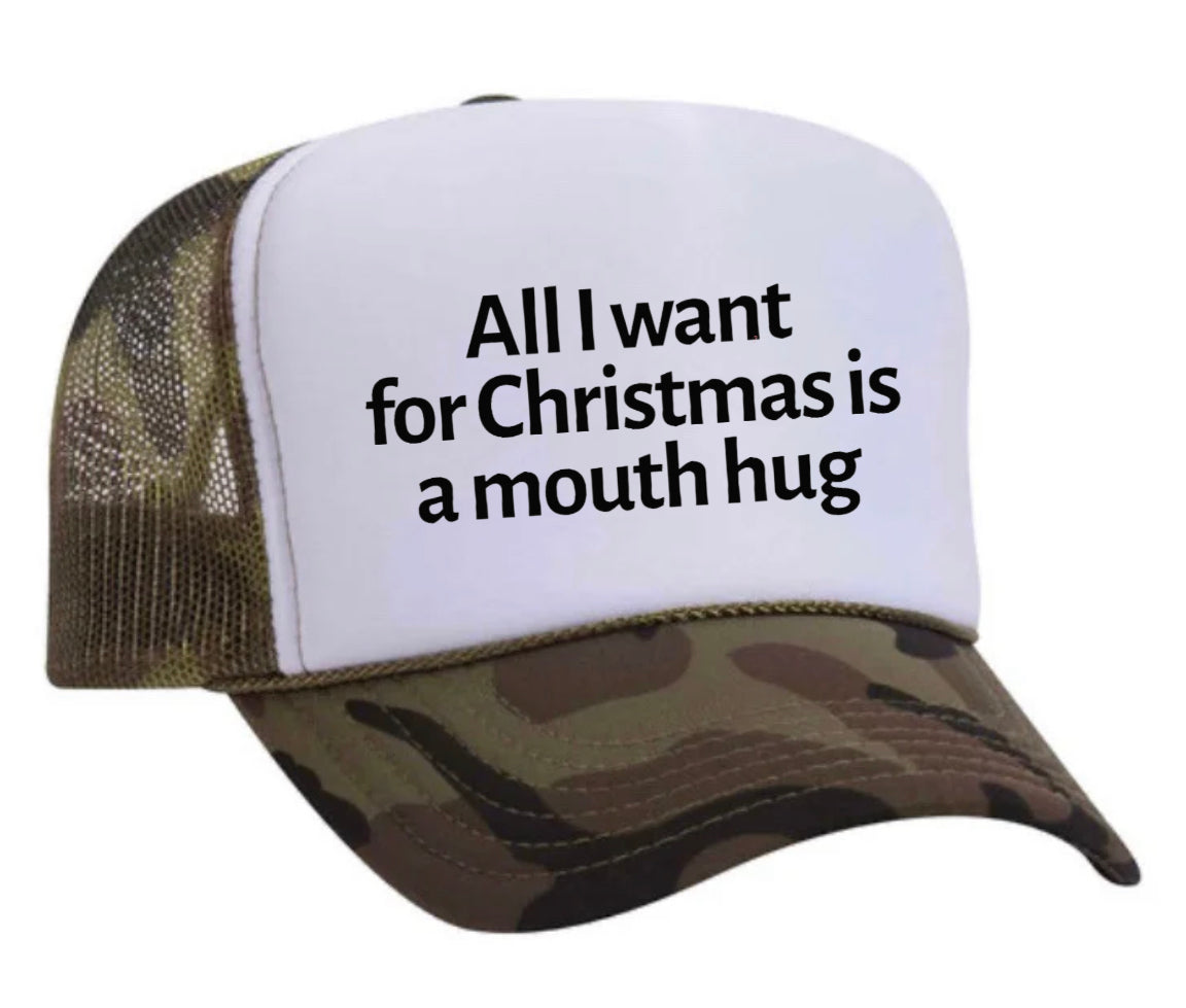 All I Want For Christmas Is A Mouth Hug Trucker Hat