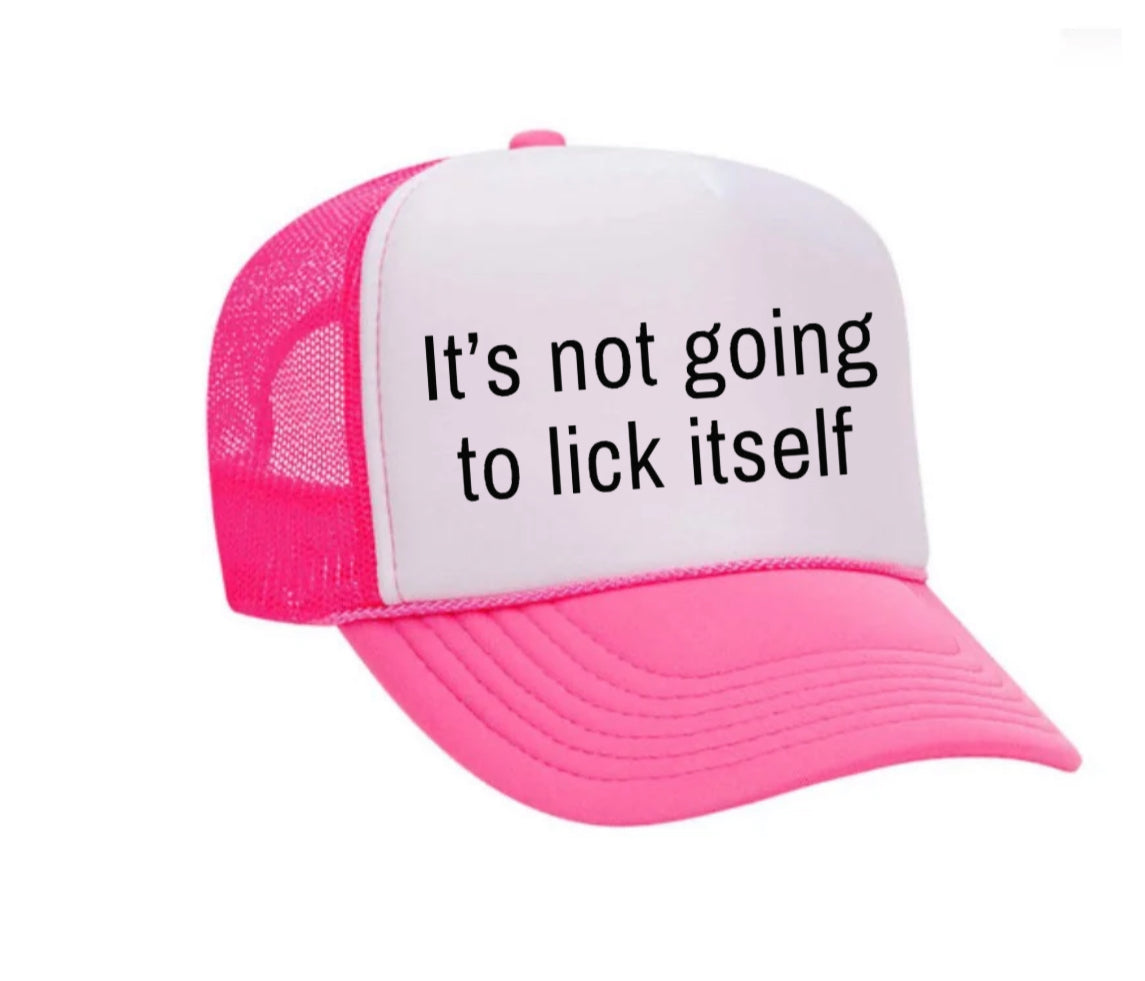 It’s Not Going To Lick Itself Trucker Hat