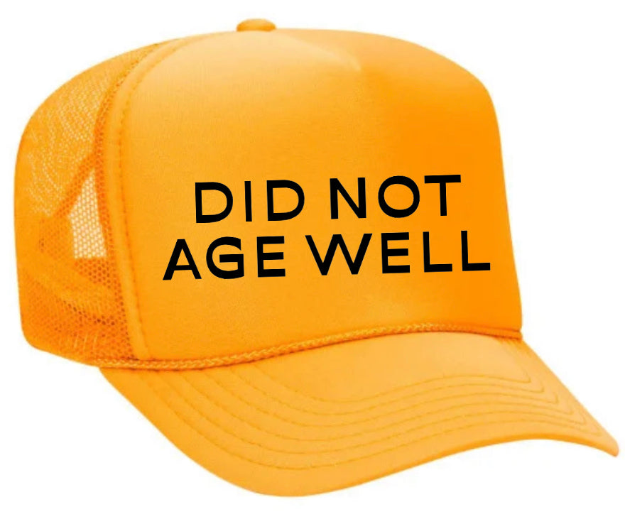 Did Not Age Well Trucker Hat