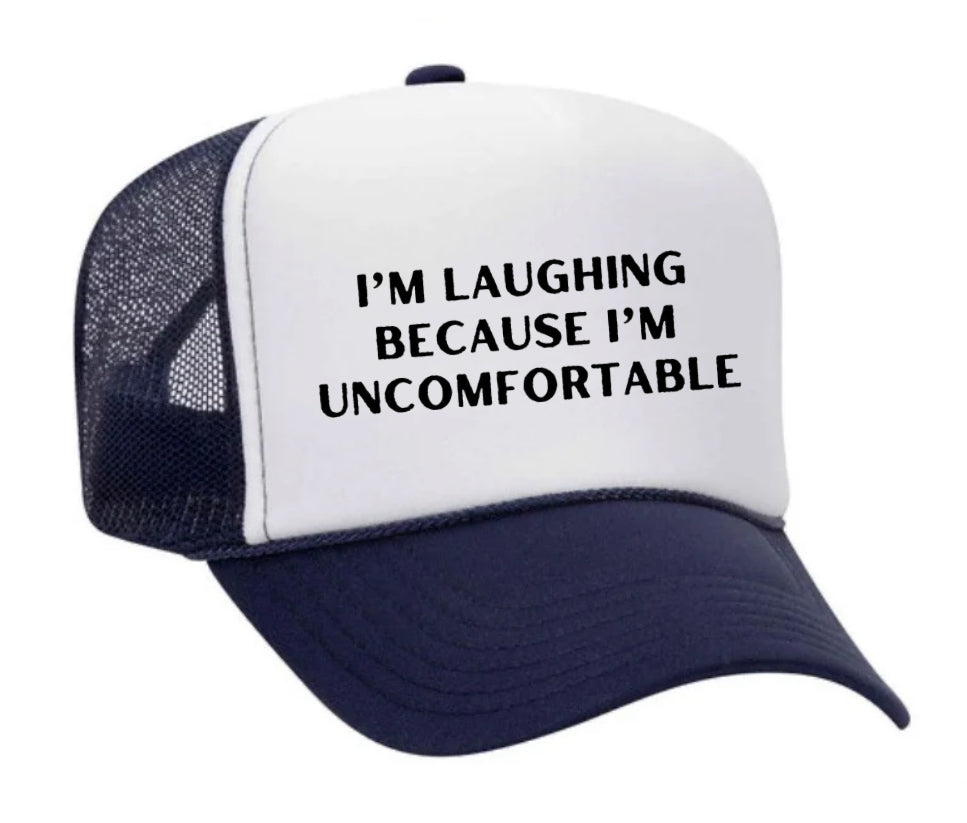 I’m Laughing Because I’m Uncomfortable Trucker Hat