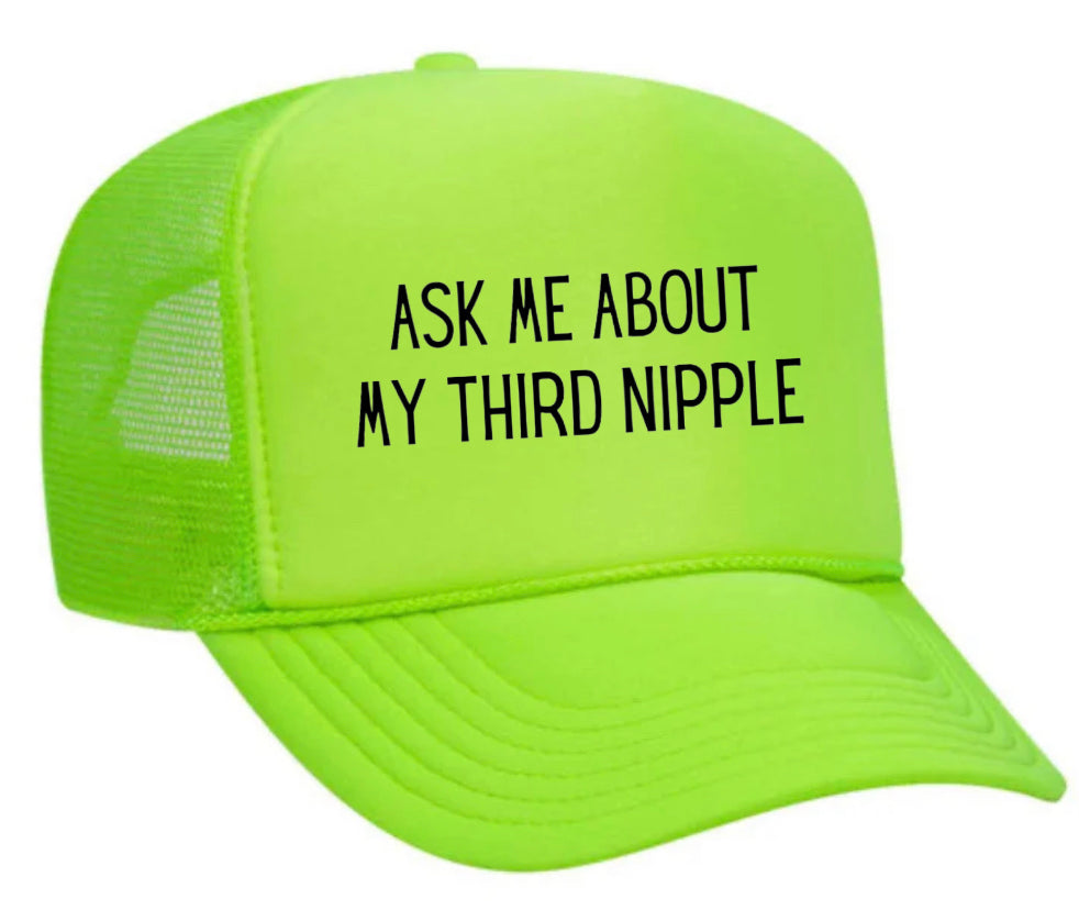 Ask Me About My Third Nipple Trucker Hat