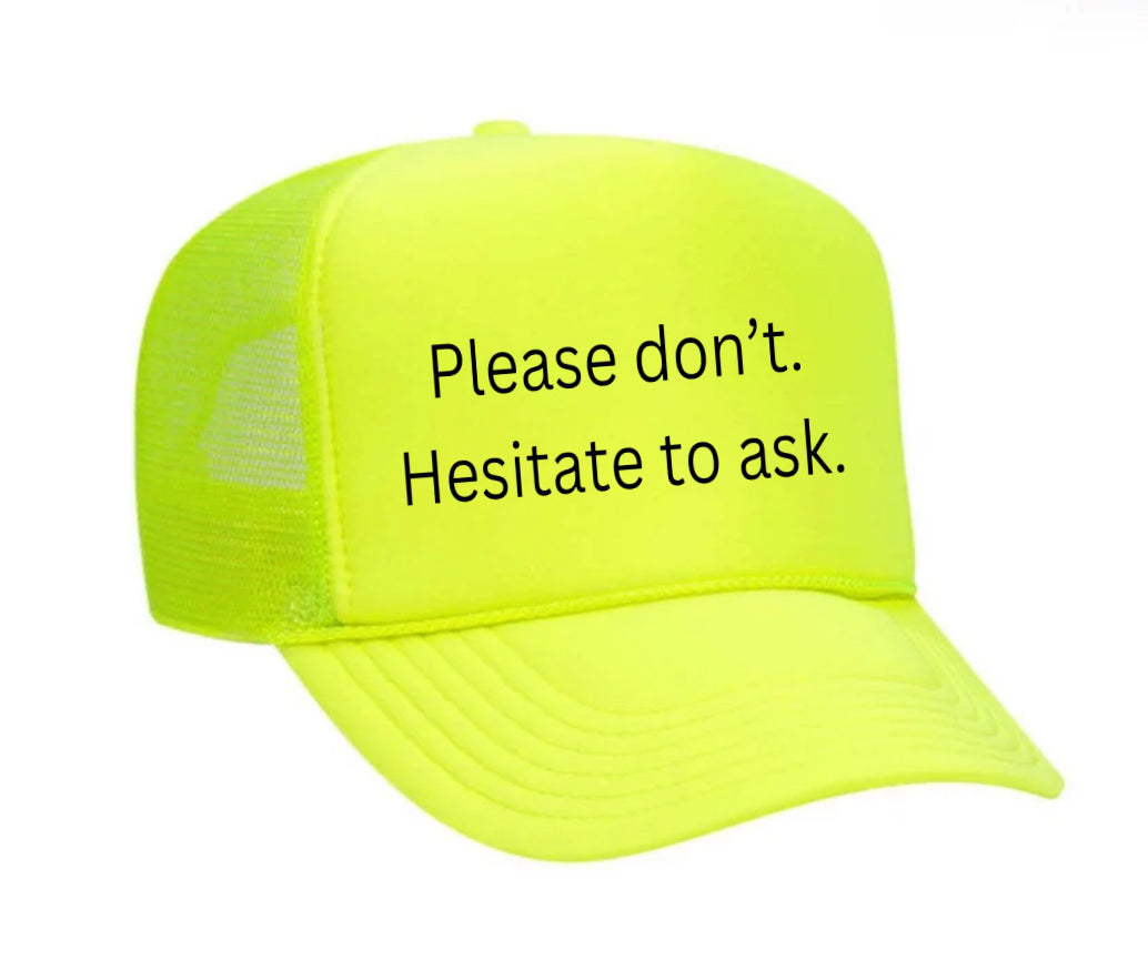 Please Don’t Hesitate To Ask Trucker Hat