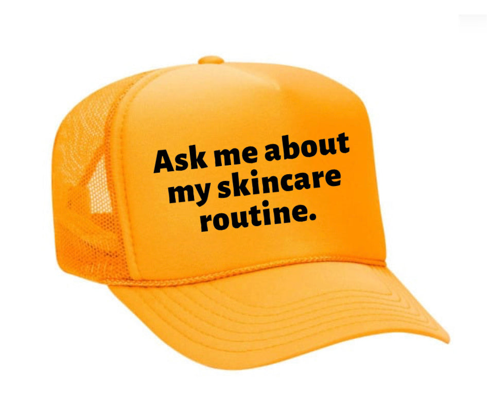 Ask Me About My Skincare Routine Trucker Hat