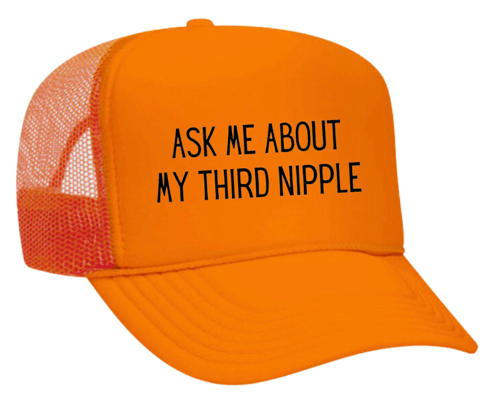 Ask Me About My Third Nipple Trucker Hat