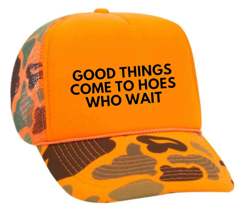 Good Things Come To Hoes Who Wait Trucker Hat