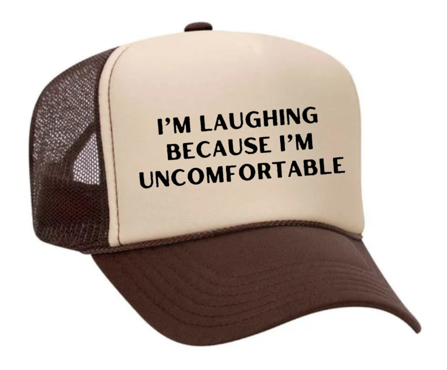 I’m Laughing Because I’m Uncomfortable Trucker Hat