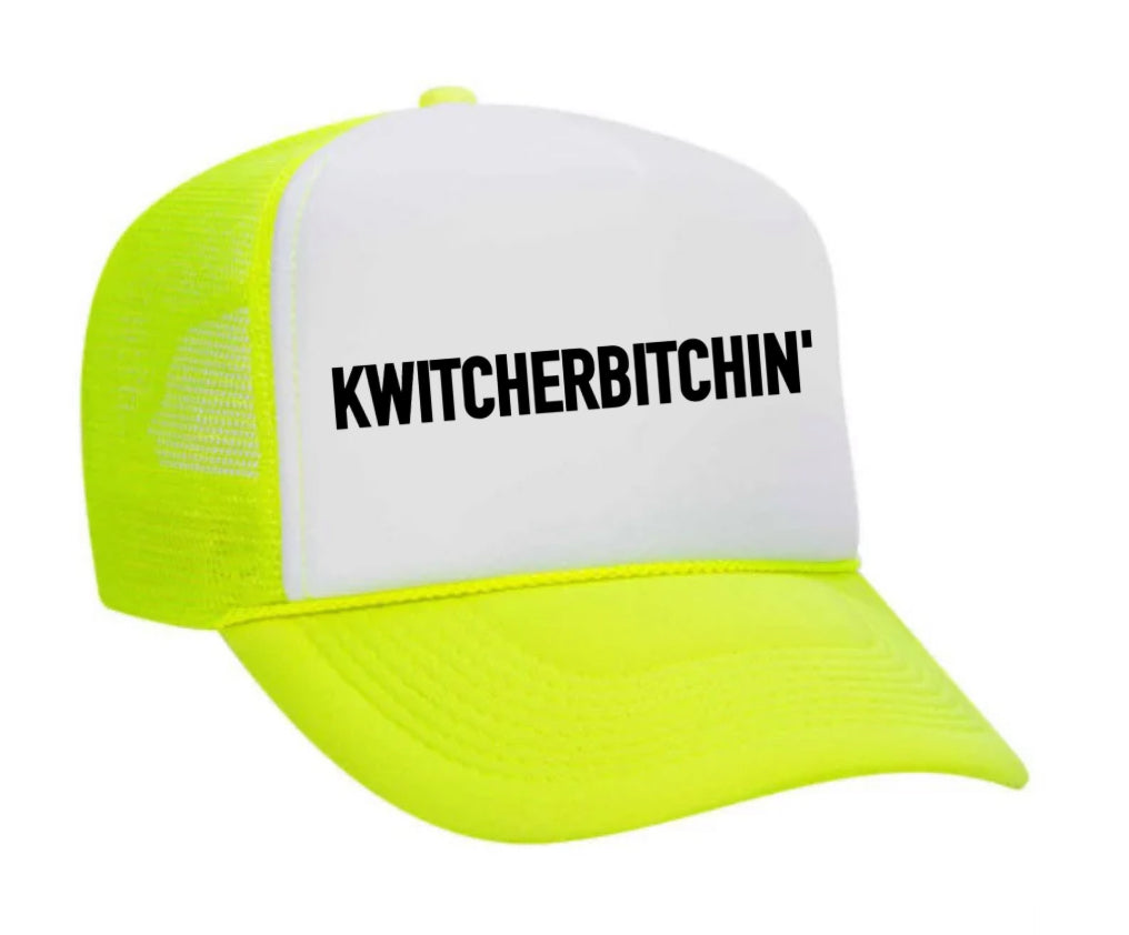 Kwitcherbitchin' Trucker Hat