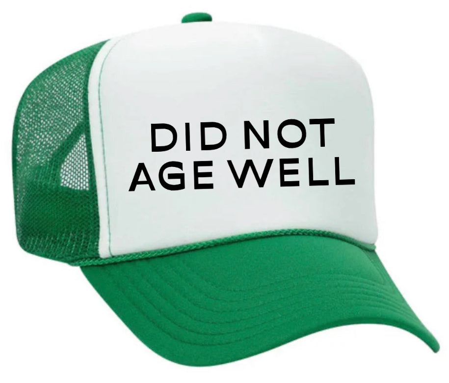 Did Not Age Well Trucker Hat