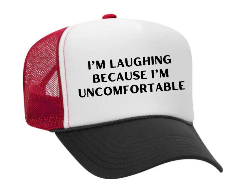 I’m Laughing Because I’m Uncomfortable Trucker Hat