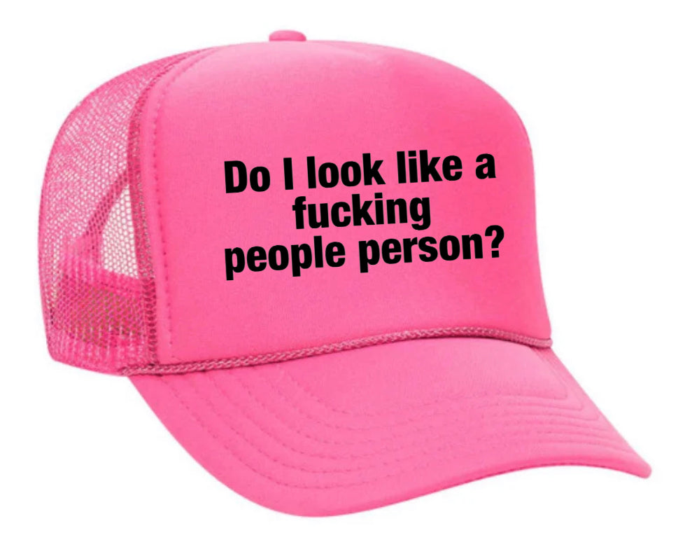 Do I Look Like a Fucking People Person Trucker Hat