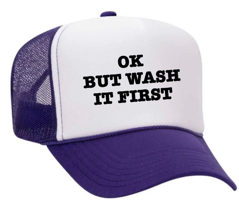 OK But Wash It First Trucker Hat