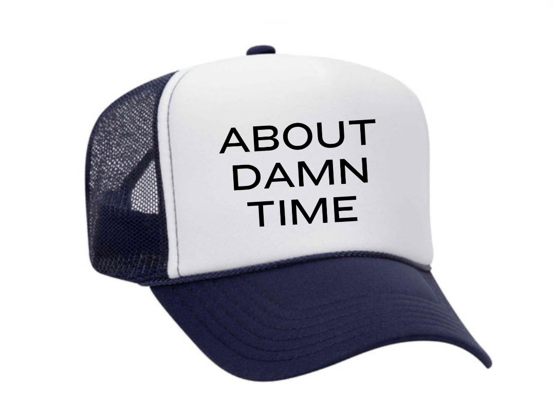 About Damn Time Trucker Hat