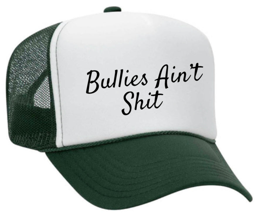 Bullies Ain’t Shit Trucker Hat