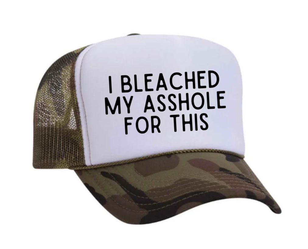 I Bleached My Asshole For This Trucker Hat