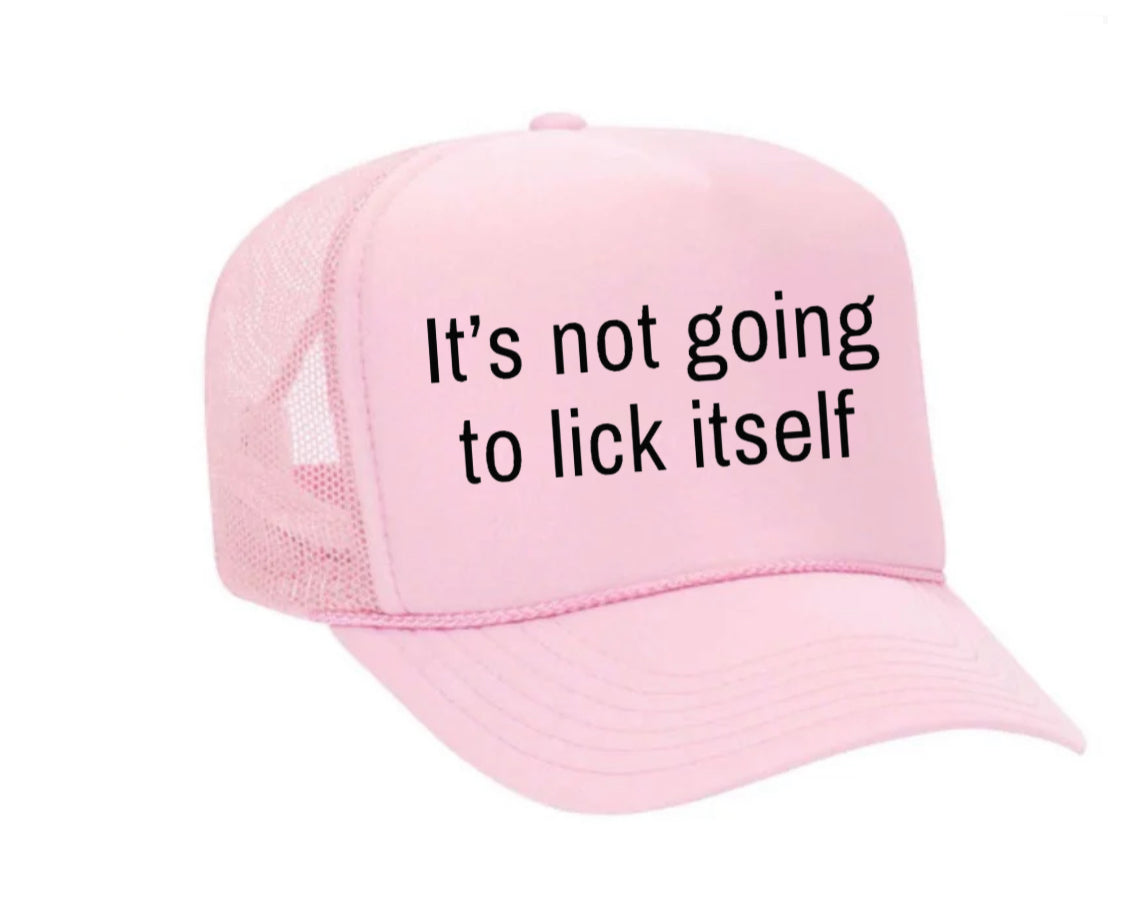 It’s Not Going To Lick Itself Trucker Hat