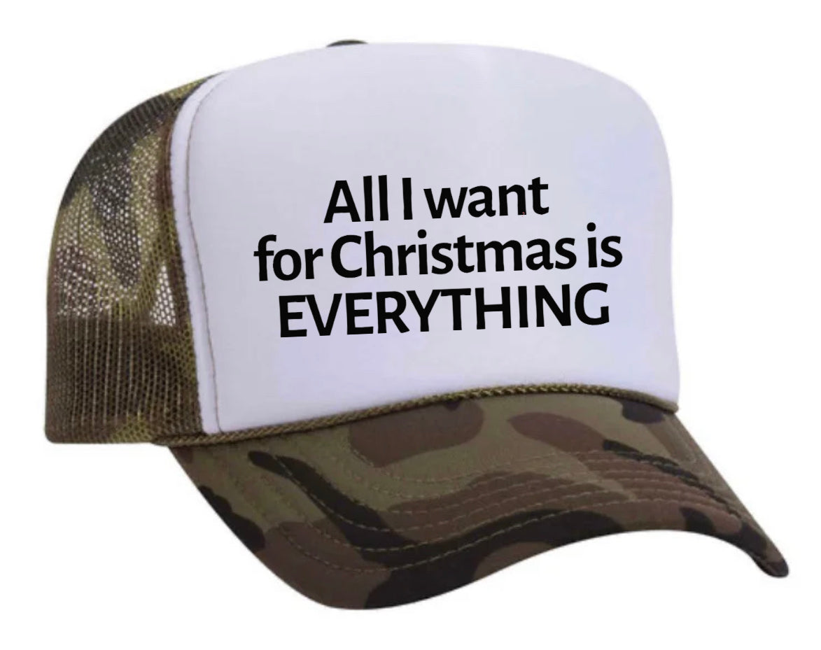 All I Want For Christmas Is Everything Trucker Hat