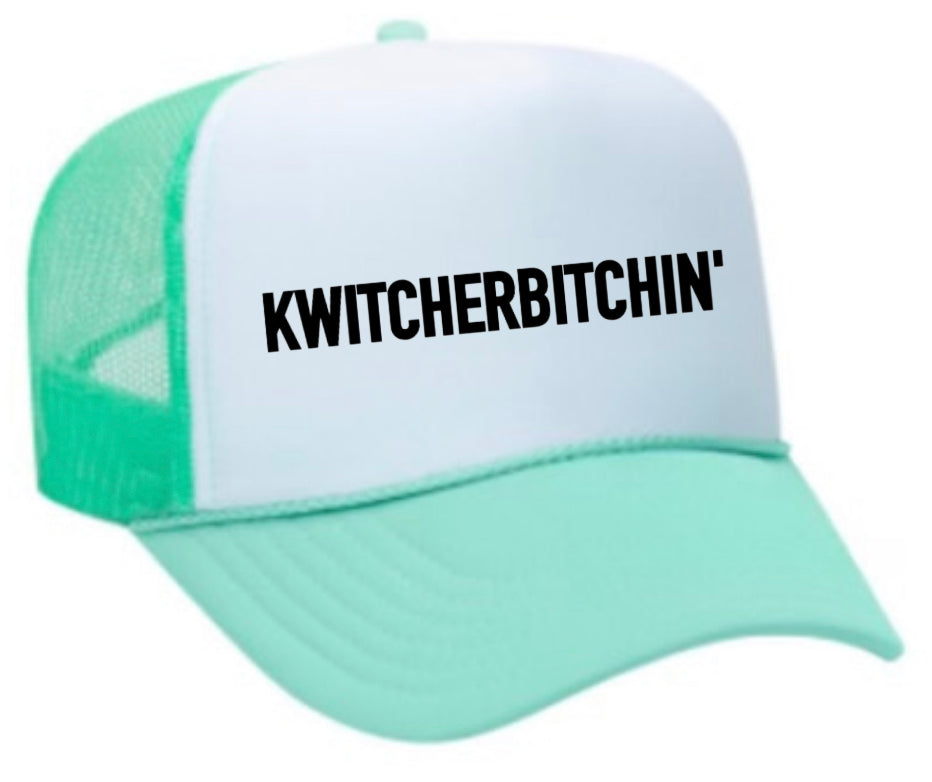 Kwitcherbitchin' Trucker Hat