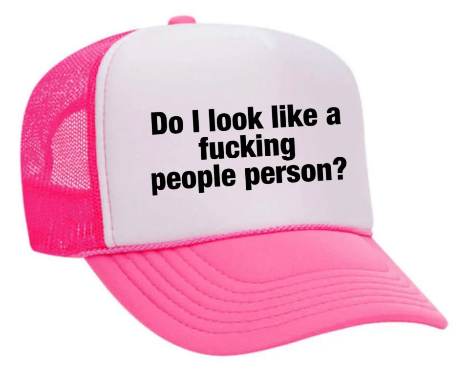 Do I Look Like a Fucking People Person Trucker Hat