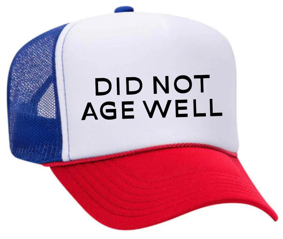 Did Not Age Well Trucker Hat