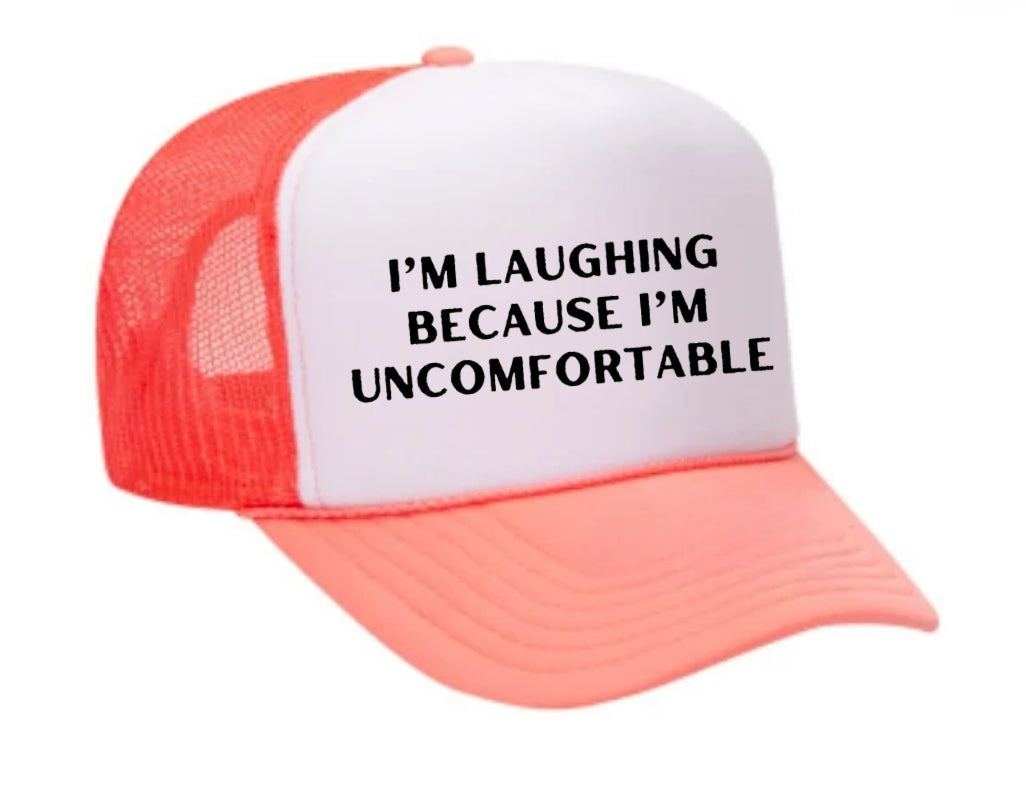 I’m Laughing Because I’m Uncomfortable Trucker Hat