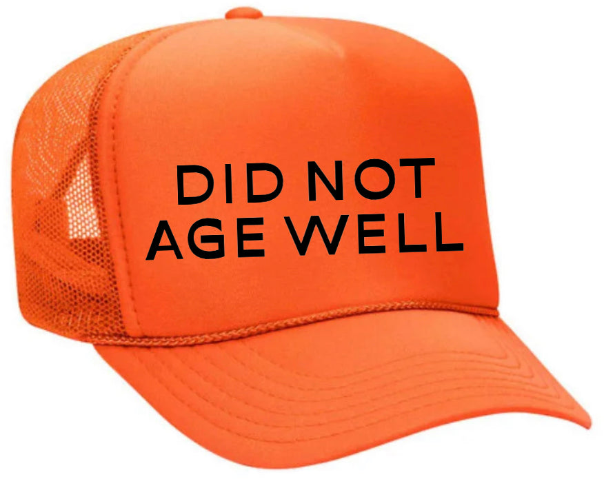 Did Not Age Well Trucker Hat