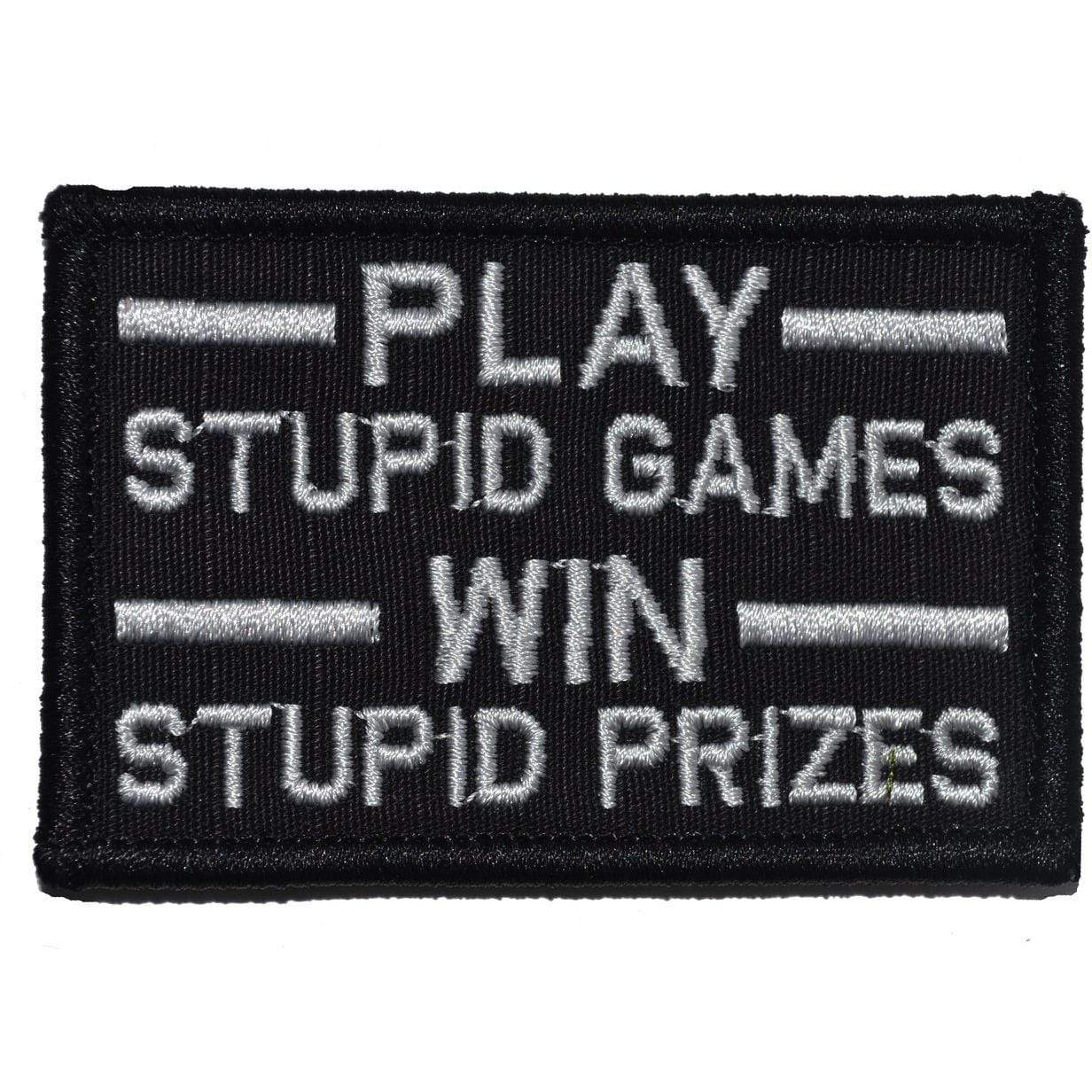 Play Stupid Games, Win Stupid Prizes - 2x3 Patch