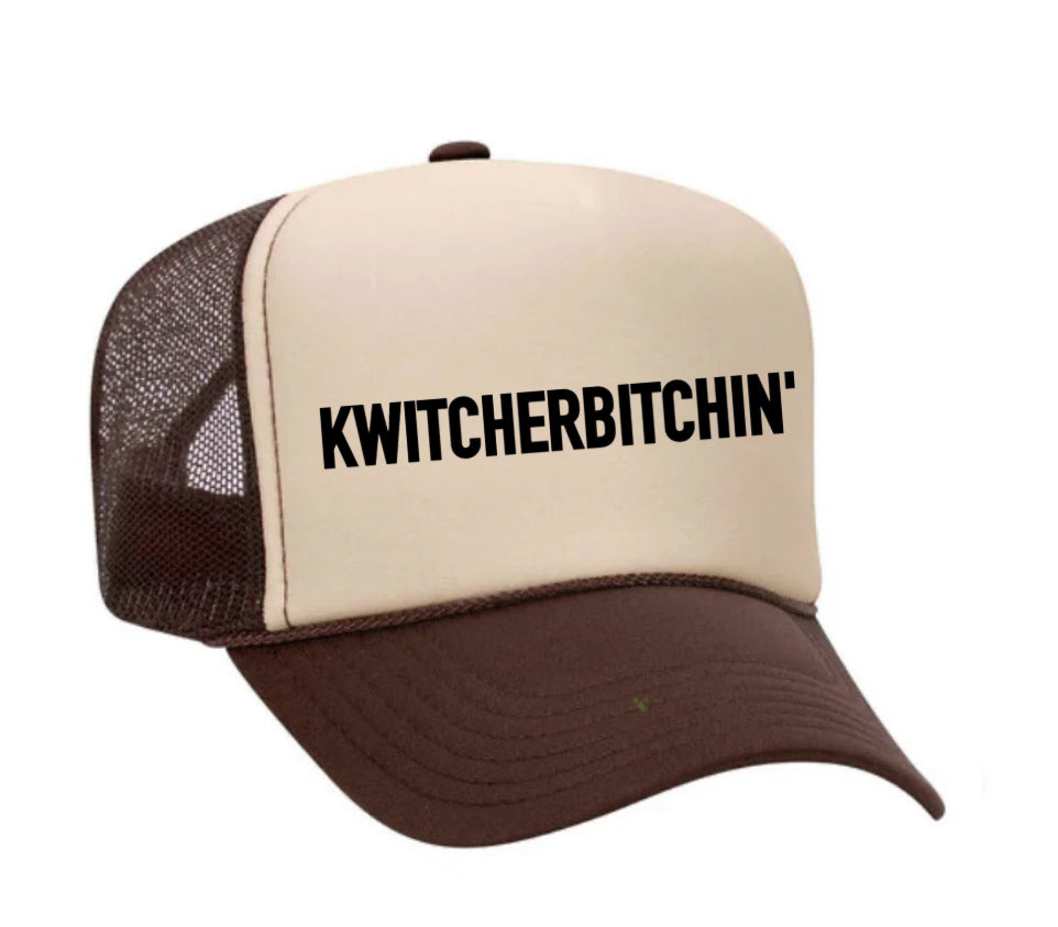 Kwitcherbitchin' Trucker Hat