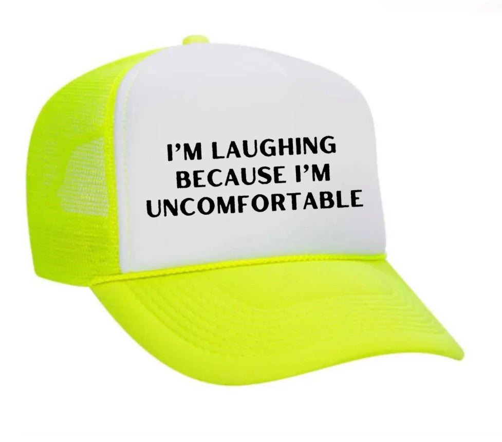 I’m Laughing Because I’m Uncomfortable Trucker Hat