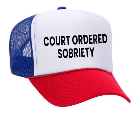 Court Ordered Sobriety Trucker Hat