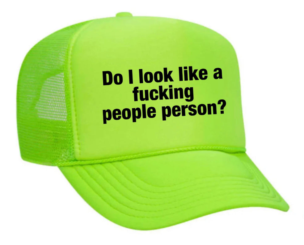 Do I Look Like a Fucking People Person Trucker Hat