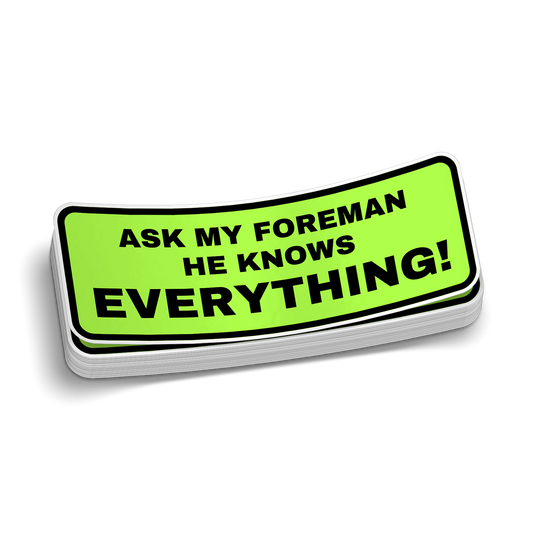 Ask My Foreman - Hard Hat Decal