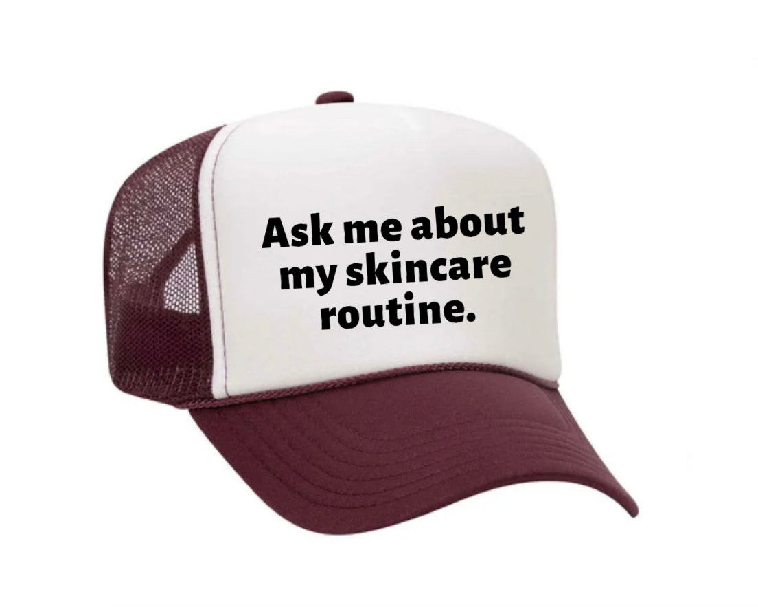 Ask Me About My Skincare Routine Trucker Hat