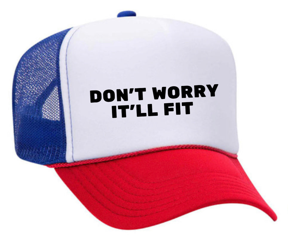 Don’t Worry It’ll Fit Trucker Hat