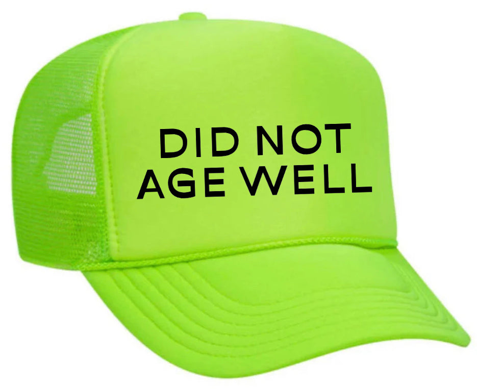 Did Not Age Well Trucker Hat