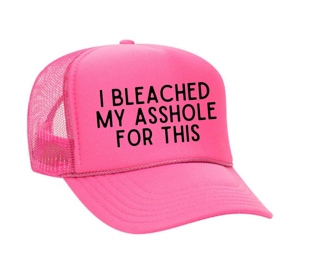 I Bleached My Asshole For This Trucker Hat