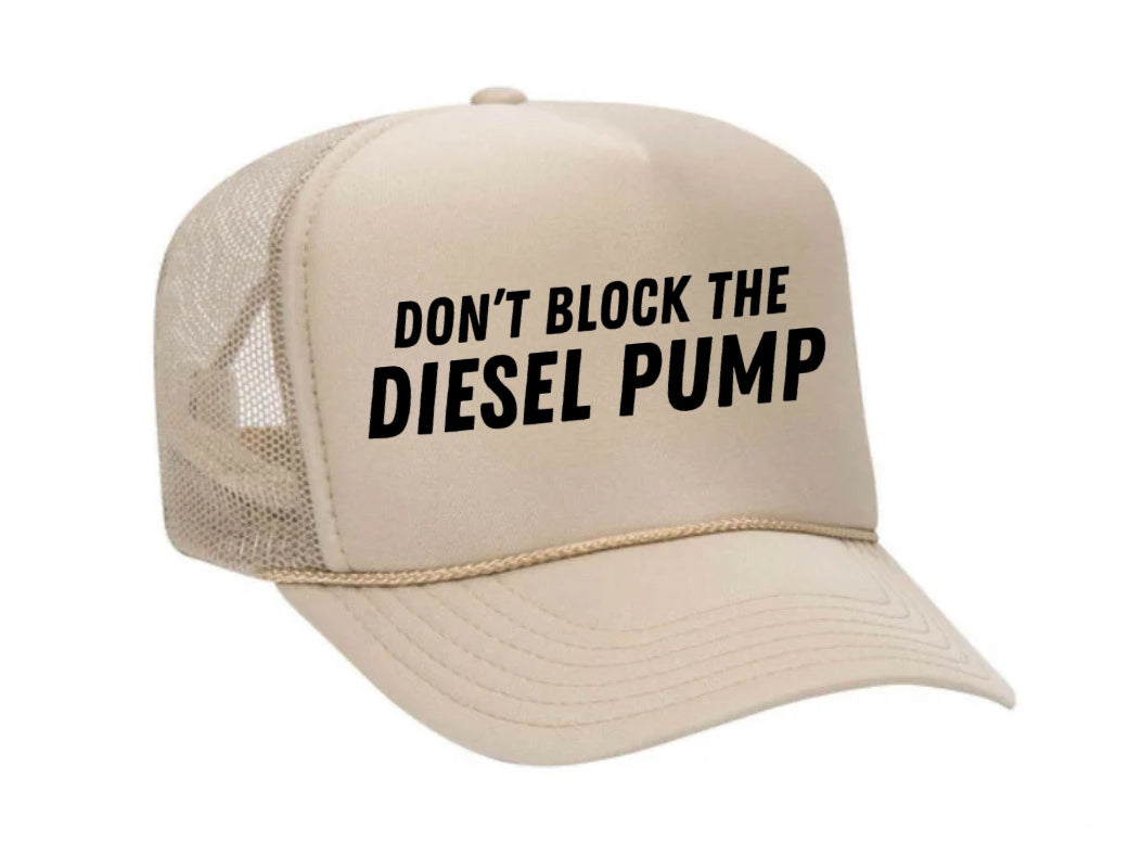 Don’t Block The Diesel Pump Trucker Hat