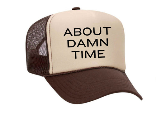 About Damn Time Trucker Hat