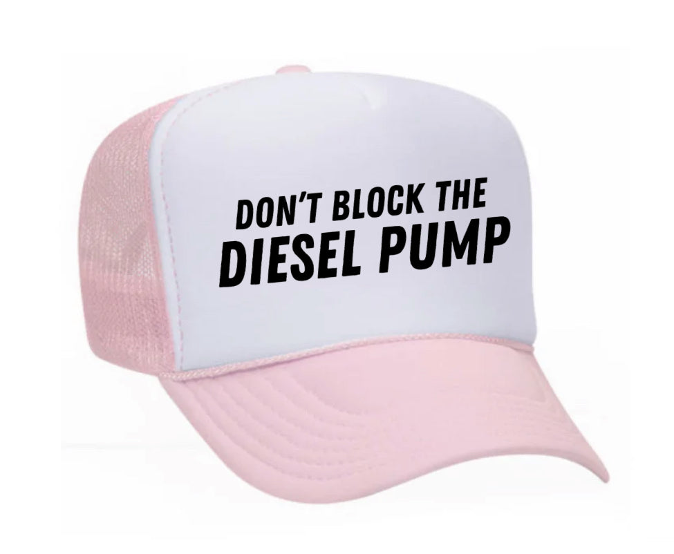 Don’t Block The Diesel Pump Trucker Hat