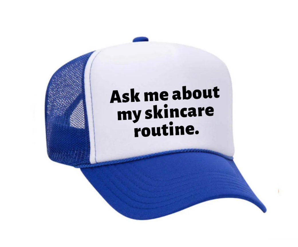 Ask Me About My Skincare Routine Trucker Hat