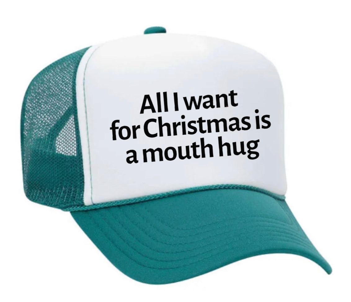 All I Want For Christmas Is A Mouth Hug Trucker Hat