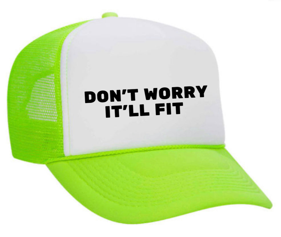 Don’t Worry It’ll Fit Trucker Hat