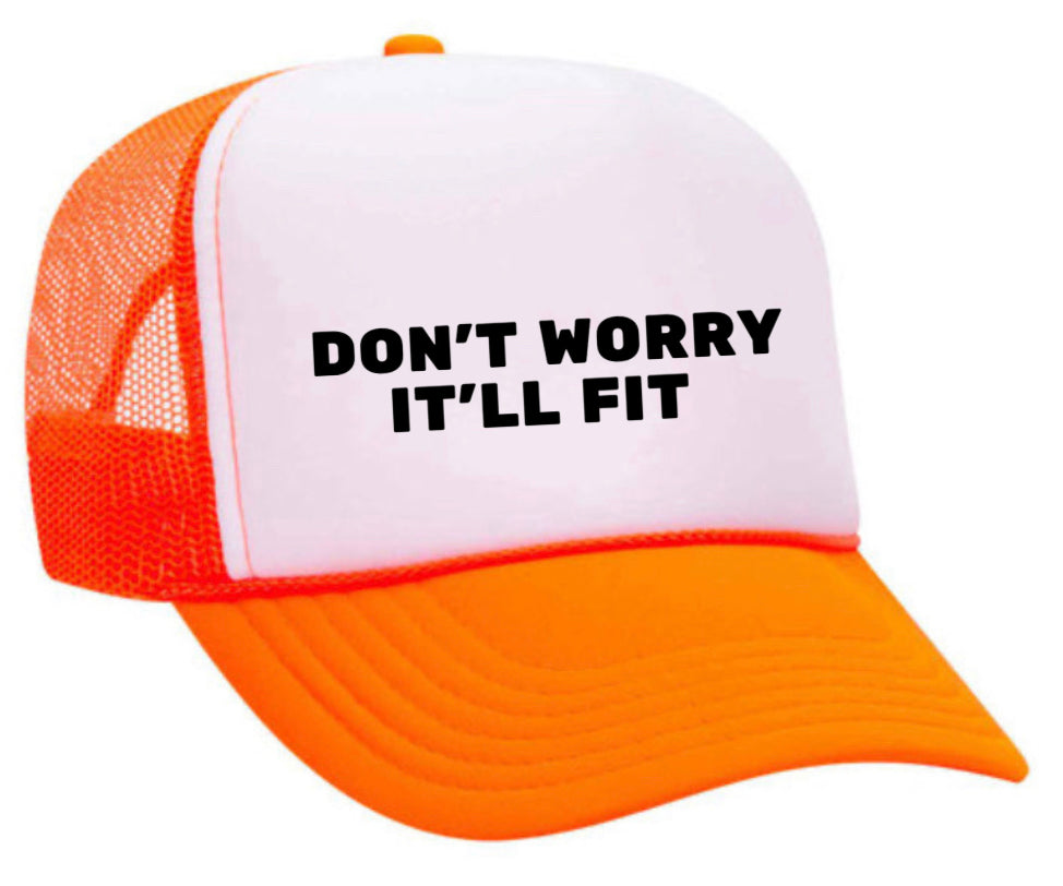 Don’t Worry It’ll Fit Trucker Hat