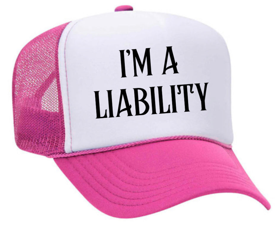 I’m A Liability Trucker Hat