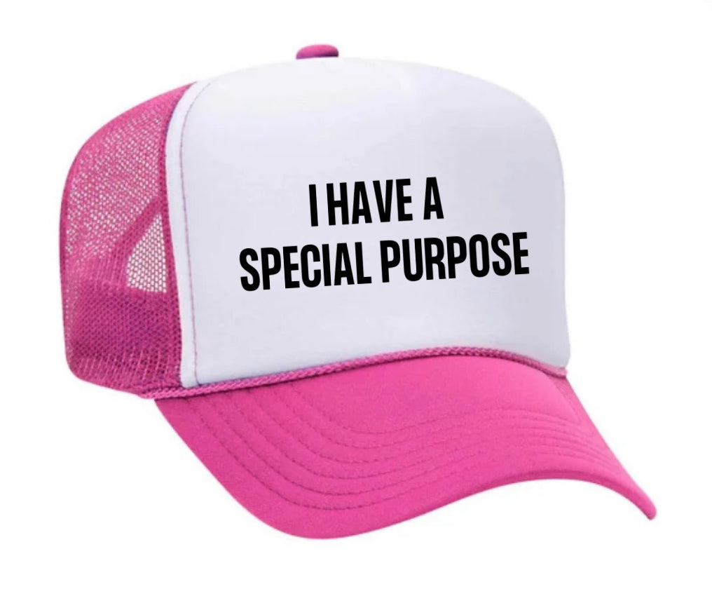 I Have A Special Purpose Trucker Hat