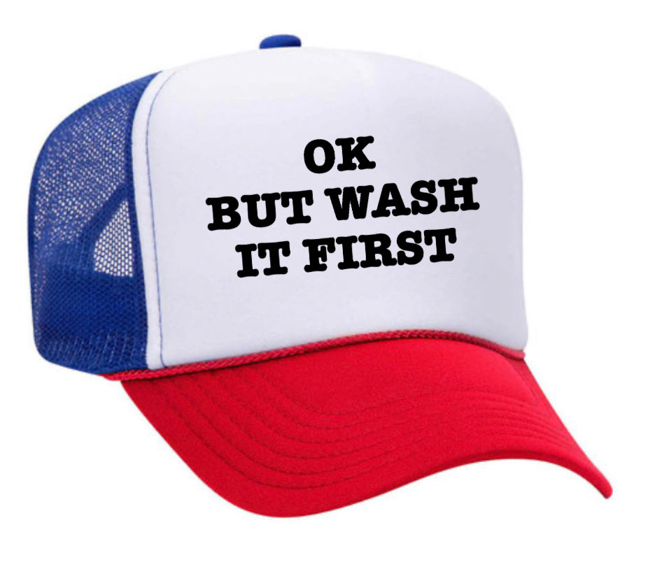 OK But Wash It First Trucker Hat