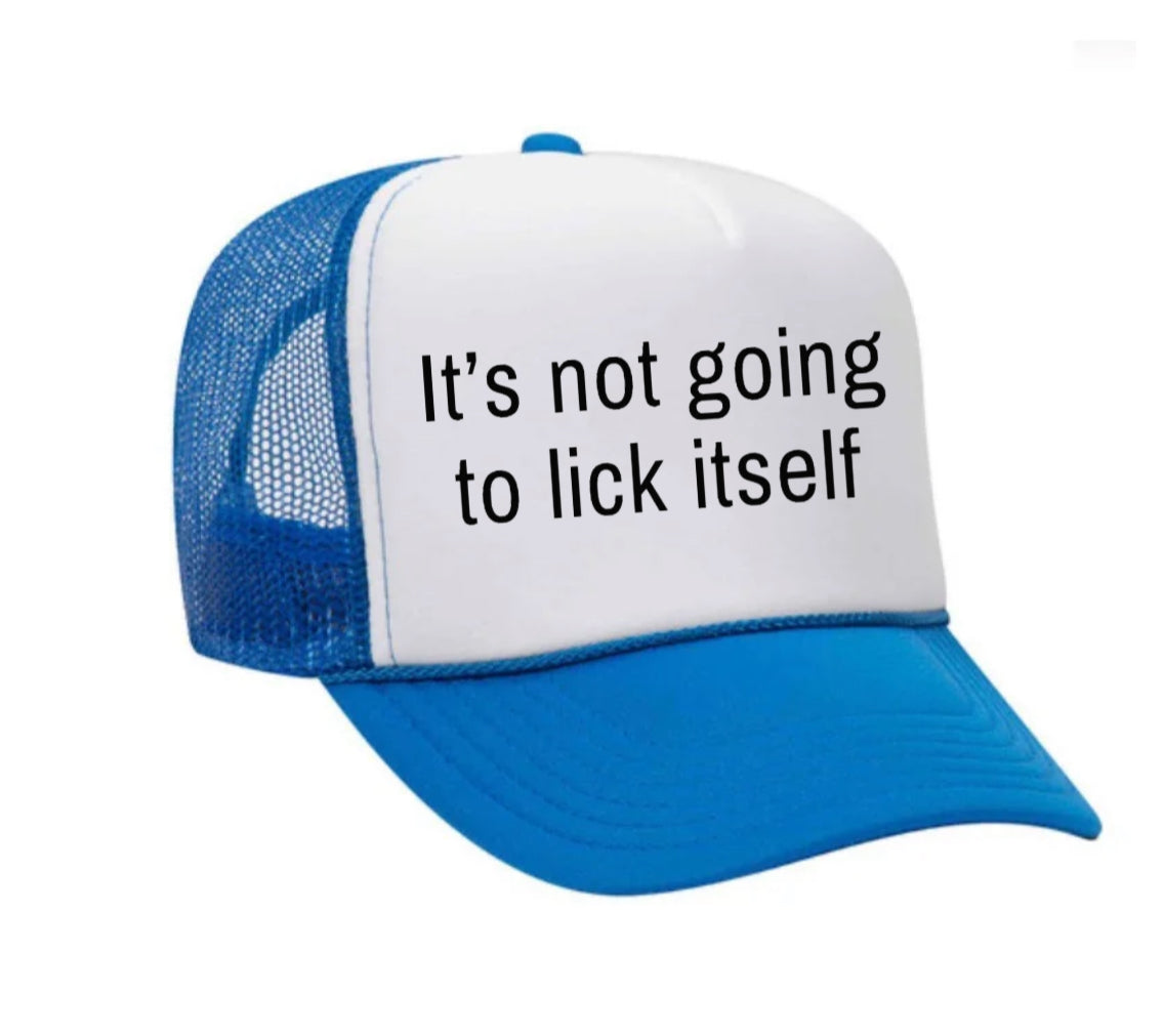 It’s Not Going To Lick Itself Trucker Hat